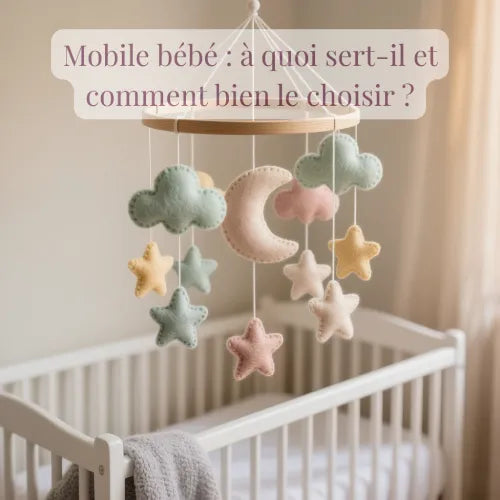Mobile bébé : à quoi sert-il et comment bien le choisir ?